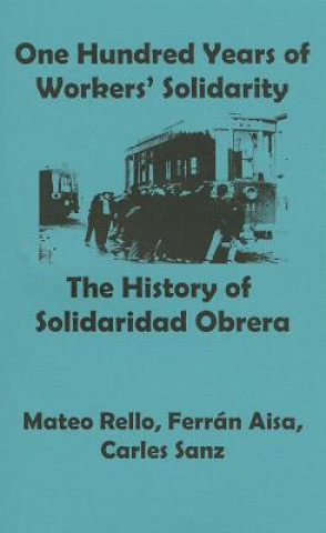 One Hundred Years of Solidarity: The History of Solidaridad Obrera