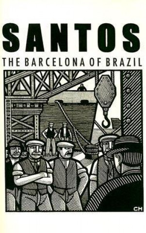 Santos - The Barcelona of Brazil: Anarchism and Class Struggle in a Port City