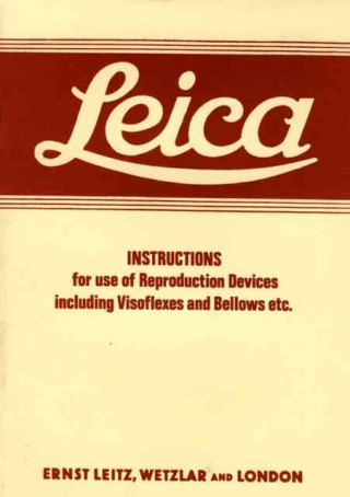 Leica Instructions for Use of Reproduction Devices: Including Visoflexes and Bellows Etc.