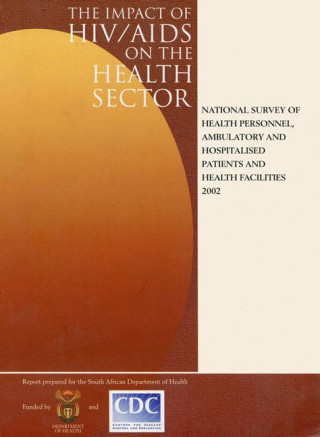 The Impact of HIV/AIDS on the Health Sector: National Survey of Health Personnel, Ambulatory and Hospitalised Patients, and Health Facilities 2002