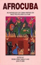Afrocuba: An Anthology of Cuban Writing on Race, Politics and Culture