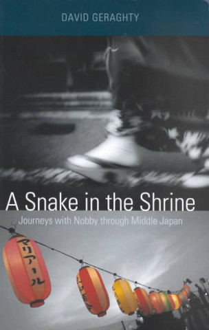 Snake in the Shrine: Journeys with Nobby Through Middle Japan