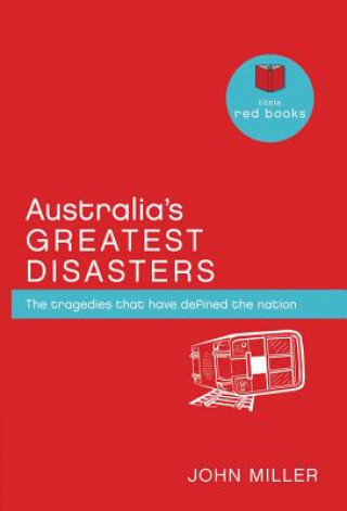 Australia's Greatest Disasters: The Tragedies That Have Defined the Nation