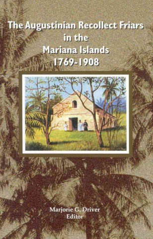 The Augustinian Recollect Friars in the Mariana Islands, 1769-1908