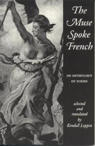 The Muse Spoke French: An Anthology of Poems