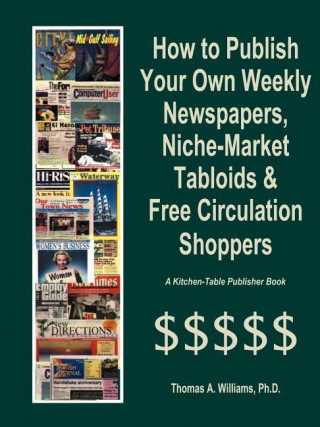 How to Publish Weekly Newspapers, Niche Market Tabloids & Free Circulation Shoppers