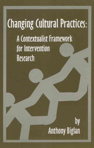 Changing Cultural Practices: A Contextualist Framework for Intervention Research