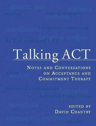 Talking ACT: Notes and Conversations on Acceptance and Commitment Therapy