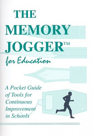The Memory Jogger for Education: A Pocket Guide for Continuous Improvement in Schools