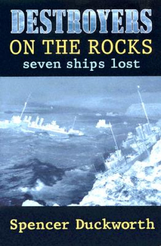 Destroyers on the Rocks: Seven Ships Lost