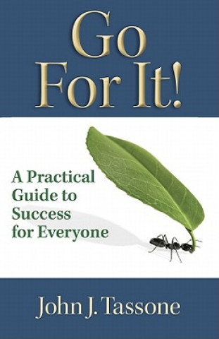 Go for It!: A Practical Guide to Success for Everyone