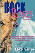 Rock and Roses: Mountaineering Essays by Some of the World's Best Women Climbers of the 20th Century