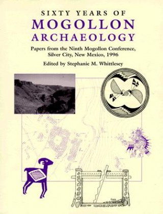Sixty Years of Mogollon Archaeology: Papers from the Ninth Mogollon Conference, Silver City, New Mexico, 1996