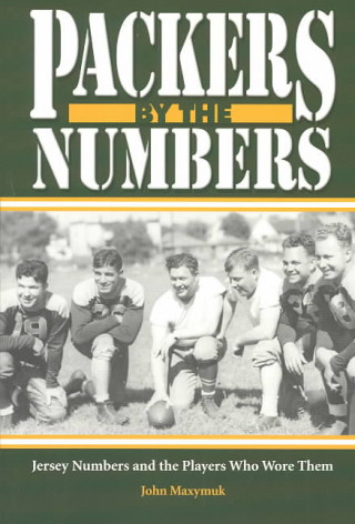 Packers by the Numbers: Jersey Numbers and the Players Who Wore Them