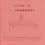 I Remember: Writings by Bosnian Women Refugees