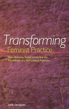 Transforming Feminist Practice: Non-Violence, Social Justice and the Possibilities of a Spiritualized Feminism