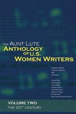 The Aunt Lute Anthology of U.S. Women Writers, Volume Two: The 20th Century