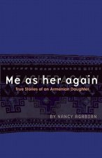 Me as Her Again: True Stories of an Armenian Daughter