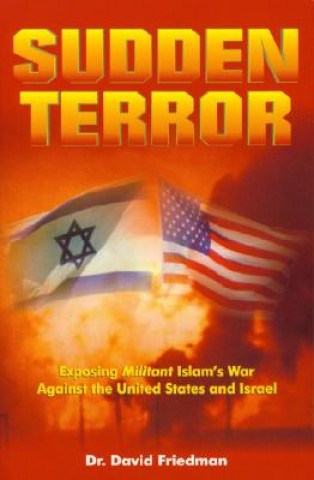 Sudden Terror: Exposing Militant Islam's War Against the United States and Israel