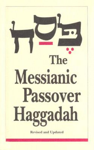 The Messianic Passover Haggadah