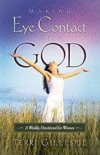 Making Eye Contact with God: A Weekly Devotional for Women