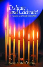 Dedicate and Celebrate!: A Messianic Jewish Guide to Hanukkah