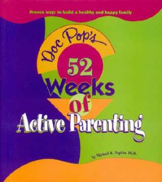 Doc Pop's 52 Weeks of Active Parenting: Proven Ways to Build a Healthy and Happy Family