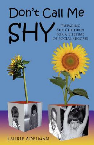Don't Call Me Shy: Preparing Shy Children for a Lifetime of Social Success