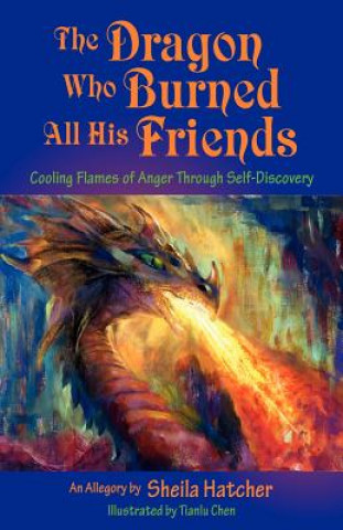 The Dragon Who Burned All His Friends