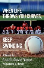 When Life Throws You Curves, Keep Swinging