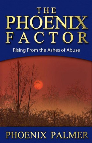 The Phoenix Factor: Rising from the Ashes of Abuse