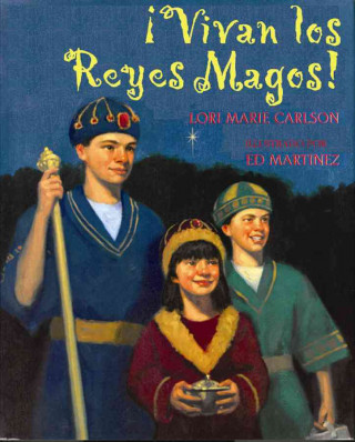 Vivan los Reyes Magos! = Hurray for Three Kings Day!