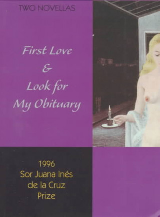 First Love & Look for My Obituary: Two Novellas by Elena Garro