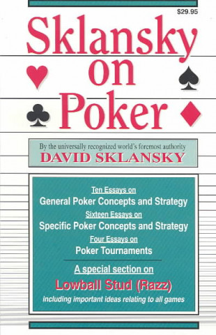 Sklansky on Poker: Including a Special Section on Tournament Play, and Sklansky on Razz