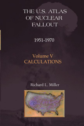 U.S. Atlas of Nuclear Fallout 1951-62 Volume V: Calculations