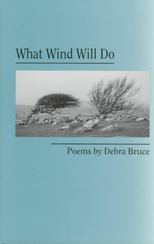 What Wind Will Do: Poems