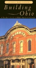 Building Ohio: A Traveler's Guide to Ohio's Rural Architecture