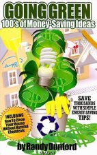 Going Green: 100's of Money-Saving Ideas