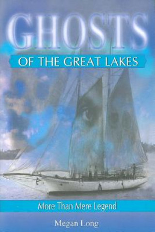 Ghosts of the Great Lakes: More Than Mere Legend