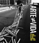 Arte No Es Vida: Actions by Artists of the Americas, 1960-2000