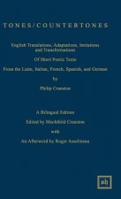 Tones / Countertones: English Translations, Adaptations, Imitations and Transformations of Short Poetic Texts: A Bilingual Edition