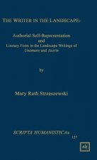 The Writer in the Landscape: Authorial Self-Representation and Literary Form in the Landscape Writings of Unamuno and Azorin