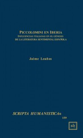 Piccolomini En Iberia -- Influencias Italianas En El Genesis de La Literatura Sentimental Espanola