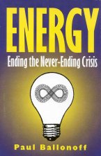 Energy: Ending the Never-Ending Crisis