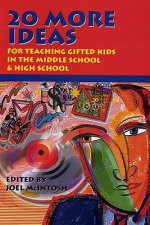 20 More Ideas for Teaching Gifted Kids in the Middle School and High School