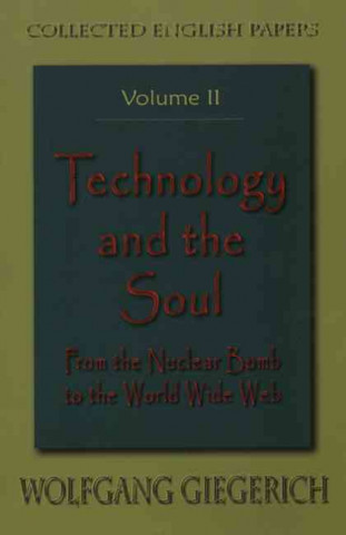 Technology and the Soul: From the Nuclear Bomb to the Worldwide Web