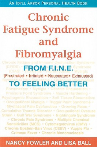 Chronic Fatigue Syndrome and Fibromyalgia: From F.I.N.E. (Frustrated, Irritated, Nauseated, Exhausted) to Feeling Better