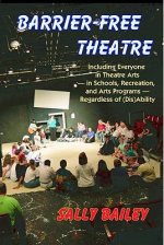 Barrier-Free Theatre: Including Everyone in Theatre Arts -- In Schools, Recreation, and Arts Programs -- Regardless of (Dis)Ability