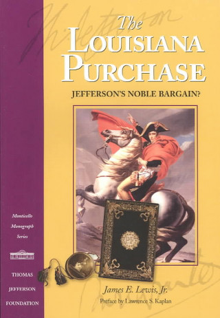 The Louisiana Purchase: Jefferson's Noble Bargain?