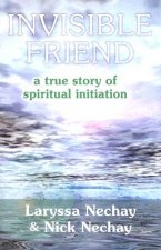 Invisible Friend: A True Story of Spiritual Initiation